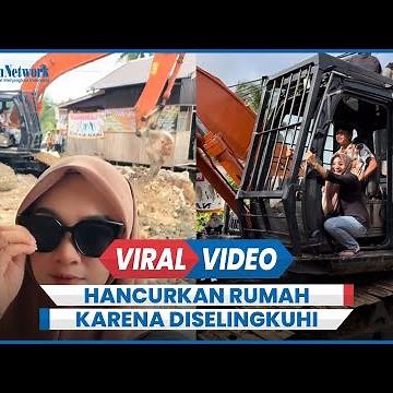Viral Seleb TikTok Hancurkan Rumah Gunakan Excavator Karena Diselingkuhi Suami