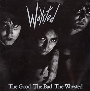 Waysted - The Good The Bad The Waysted
