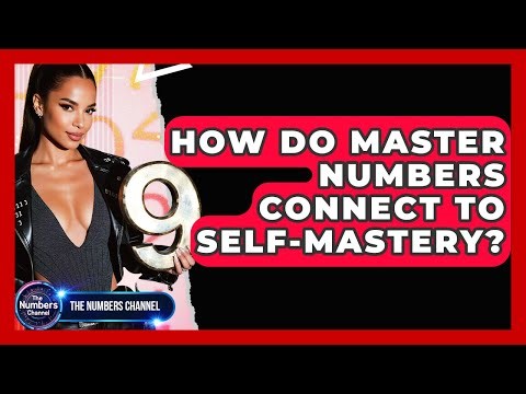 How Do Master Numbers Connect To Self-mastery? - The Numbers Channel