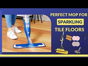 Best Mop For Tile Floors - Perfect Mop For Sparkling Clean Tile Floors