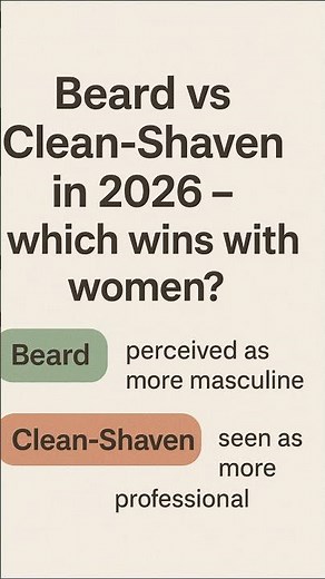 Beard vs Clean-Shaven in 2026 – which wins with women?