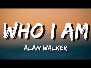 Alan Walker - Who I Am | Lyrics