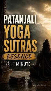 Patanjali Yoga Sutras Essence in 1 Minute