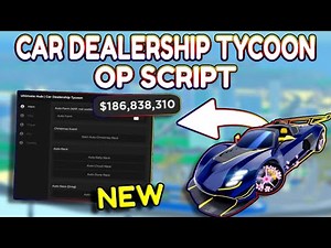 *NEW* Car Dealership Tycoon OP Script (PASTEBIN) 2026