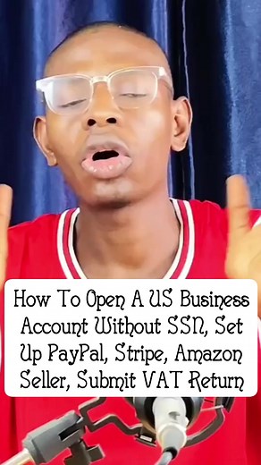 How To Open A US Business Account Without SSN, Set Up PayPal, Stripe, Amazon Seller, Submit VAT Return #paypal #ITINNUMBER #viralvideoシ | Nupeflaver Tv