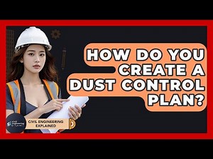 How Do You Create A Dust Control Plan? - Civil Engineering Explained