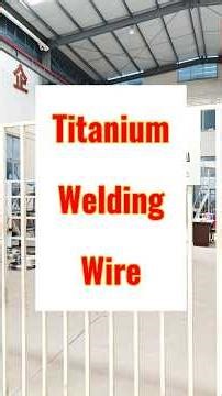 Titanium Welding Wire: Dimensions & Advantages #titaniumwire #titanium #titaniumweldingwire