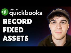 How to Record Fixed Assets in Quickbooks (Full 2025 Guide)