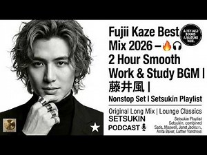 Fujii Kaze Best Mix 2026 – 2 Hour Smooth Work & Study BGM | 藤井風 | Setsukin