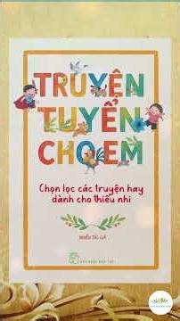 Truyện tuyển cho em - chọn lọc các truyện hay dành cho thiếu nhi | nhiều tác giả
