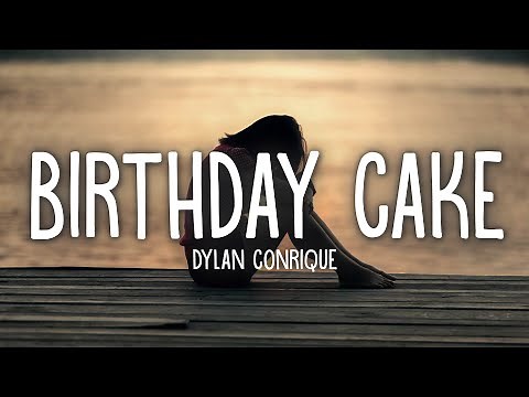 Dylan Conrique - Birthday Cake (Lyrics)