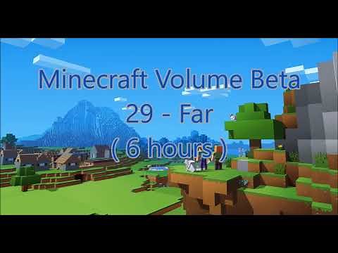C418 - Far ( Minecraft Volume Beta 29 ) ( 6 hours )
