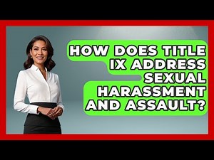 How Does Title IX Address Sexual Harassment And Assault? - Your Civil Rights Guide