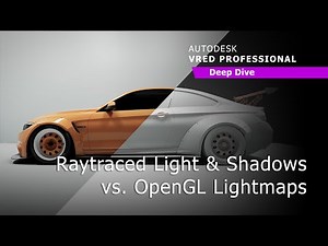Autodesk VRED - Deep Dive - Raytraced Light & Shadows vs. OpenGL Lightmaps