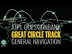 Great Circle Track | General Navigation | ATPL Question Bank | AE4489 – Answering ATPL