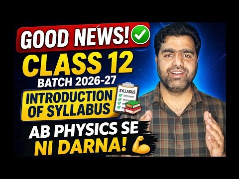 Good News for Class 12 (2026-27) 🎉 | Physics Syllabus Introduction | Don’t Fear Physics!