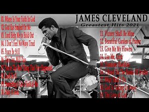 James Cleveland Greatest Hits - James Cleveland Best Of 2021