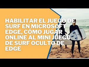♣ Cómo habilitar el juego de surf en Microsoft Edge | Cómo jugar online al mini juego de surf oculto