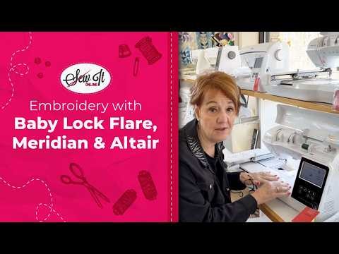 Embroidery with Baby Lock Flare, Meridian & Altair: From Basics to Custom Quilting
