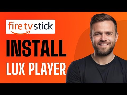 How To Install LUX Player on Firestick - Full Guide (2025)