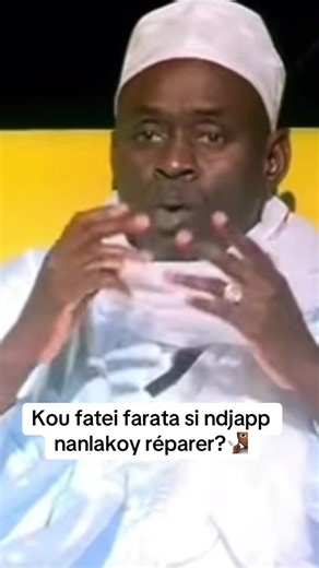 Kou fatei farata si ndjapp nanlakoy réparer?🧏🏾#tafsirabdourahmangaye #tidiane_mouride_khadre_layéne #tiktoksenegal🇸🇳 #senegal #pourtoii