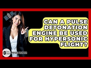 Can A Pulse Detonation Engine Be Used For Hypersonic Flight? - Physics Frontier