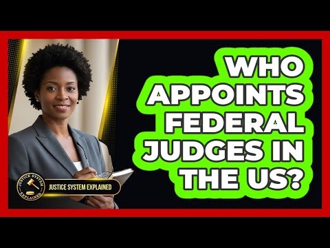 Who Appoints Federal Judges in the US?