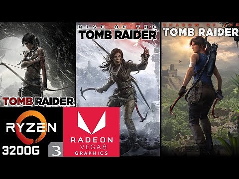 Tomb Raider Trilogy - Ryzen 3 3200G Vega 8 & 8GB RAM