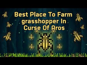 Curse of Aros : Best Place to Farm Grasshoppers