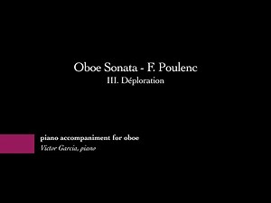 Oboe Sonata - III. Déploration - F. Poulenc [PIANO ACCOMPANIMENT FOR OBOE]