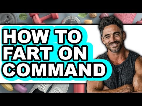 How to Fart on Command - Full Guide