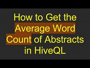 How to Get the Average Word Count of Abstracts in HiveQL