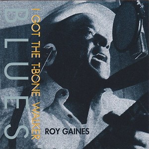 Roy Gaines - I Got The T-Bone Walker Blues