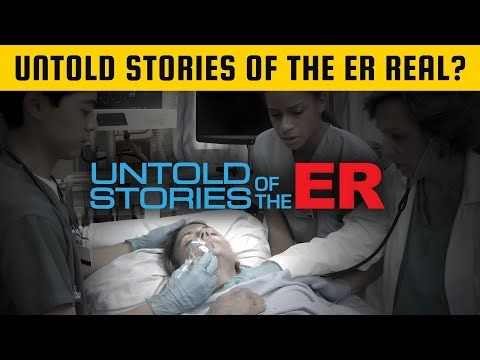 Untold Stories of the ER - Real Cases or Dramatized?