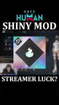 INSANE Streamer Luck? EASY Shiny Mod - New Mod System | Once Human Shiny Mods