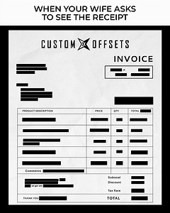 When your wife wants to see the receipt... | Custom Offsets