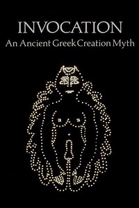 Invocation: An Ancient Greek Creation Myth - Movie