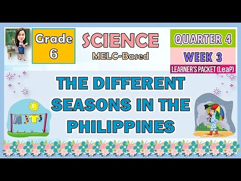 SCIENCE 6 QUARTER 4 WEEK 3 | THE DIFFERENT SEASONS IN THE PHILIPPINES | MELC-BASED