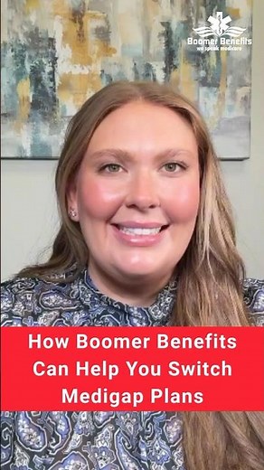 How Boomer Benefits Can Help You Switch Medigap Plans