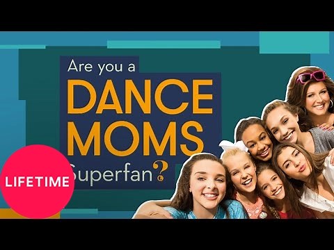 Dance Moms: Are You A Dance Moms Superfan? | Take the Quiz! | Lifetime
