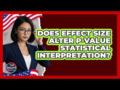Does Effect Size Alter P-Value Statistical Interpretation?