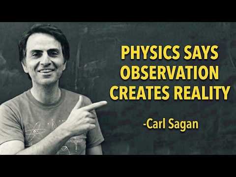 Title: Quantum Physics Says Observation Creates Reality | Carl Sagan