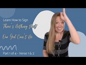 Learn There's Nothing That Our God Can't Do in Sign Language (Part 1 of 4 of ASL tutorial-Verse 1&2)