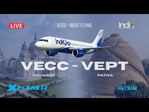 🔴 LIVE | Kolkata (VECC) ✈️ Patna (VEPT) | FlightFactor A320 | X-Plane 12 | VATSIM ATC