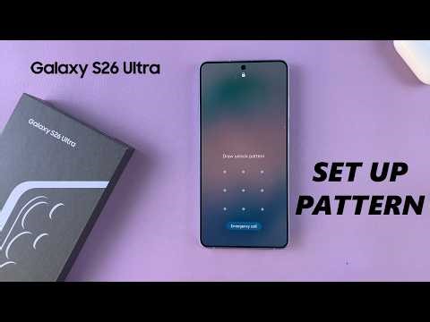 How To Set Up Lock Screen Pattern On Samsung Galaxy S26 / S26 Ultra