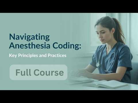 Learn Anesthesia Coding Fast: Full Course with Practical Concepts