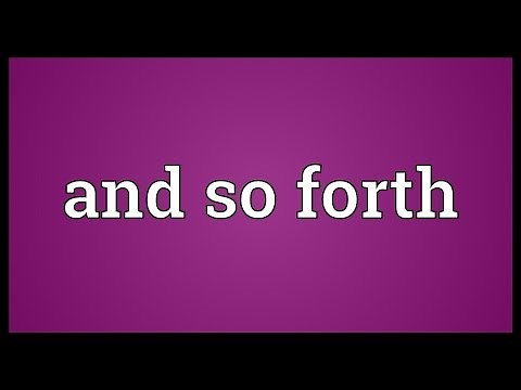 And so forth Meaning