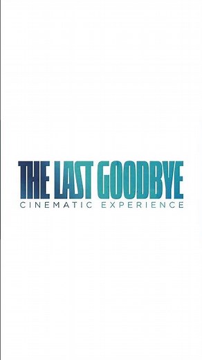 The Last Goodbye Cinematic Experience — available worldwide May 24 #film