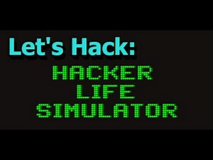 Let's Play/Hack: Hacker Life SImulator