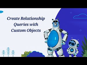 Lesson 8: Create Relationship Queries with Custom Objects